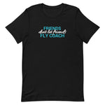 Load image into Gallery viewer, Friends Don&#39;t Let Friends Fly Coach T-Shirt - Eccentric Travel Apparel
